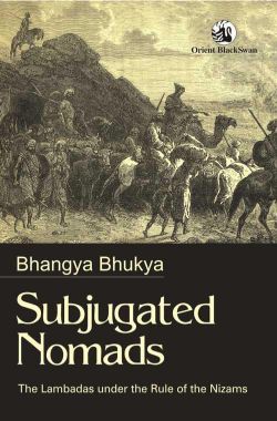 Orient Subjugated Nomads: The Lambadas under the Rule of the Nizams